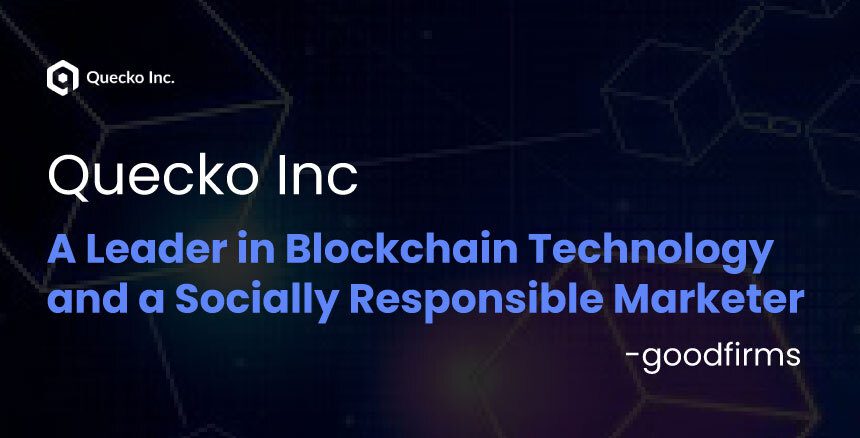 GoodFirms Recognizes Quecko Inc as A Leader in Blockchain Technology and a Socially Responsible Marketer